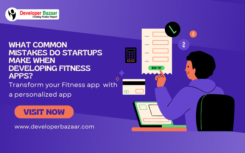What Common Mistakes Do Startups Make When Developing Fitness Apps?
