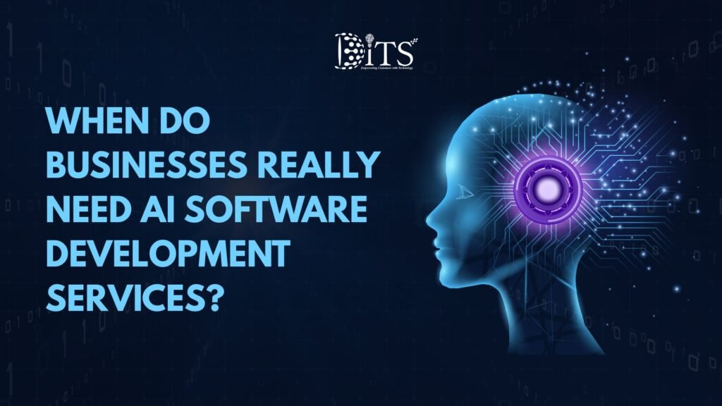 When Do Businesses Really Need AI Software Development Services?