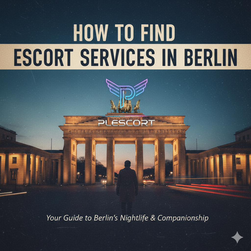 How to Find Escort Services in Berlin?