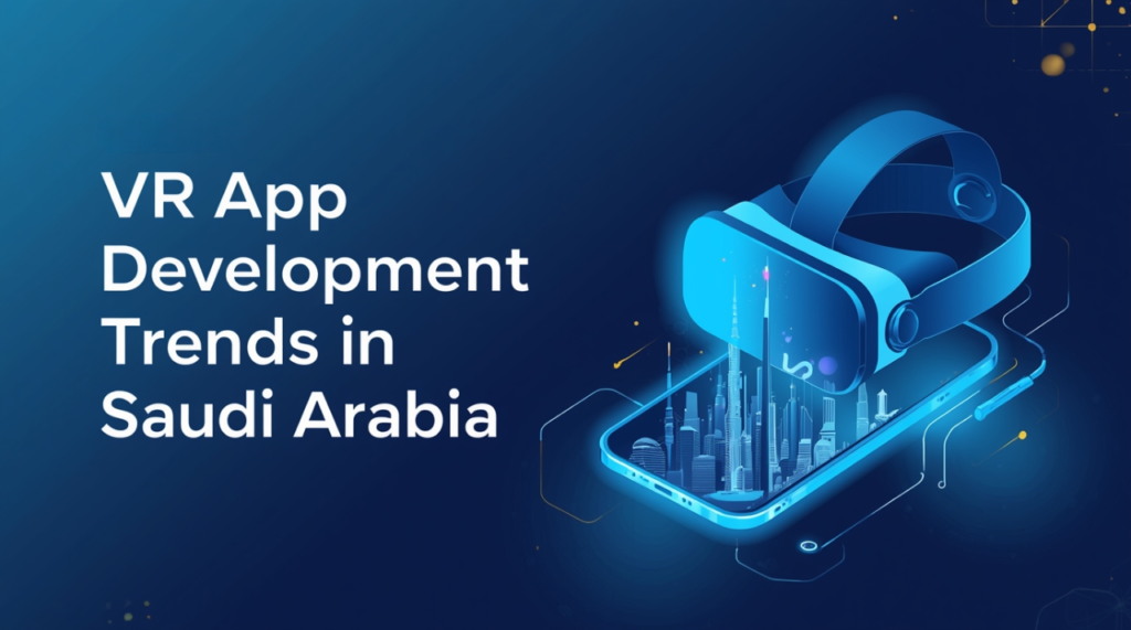 VR App Development Company in KSA