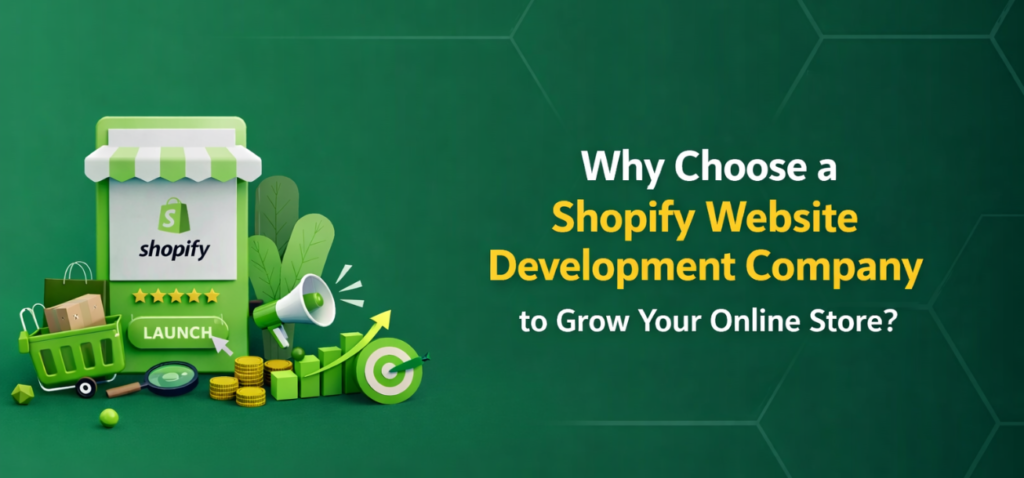 Why Choose a Shopify Website Development Company to Grow Your Online Store