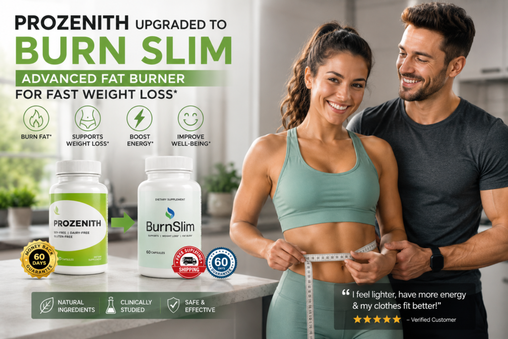 Prozenith Upgraded to Burn Slim – Advanced Fat Burner for Fast Weight Loss