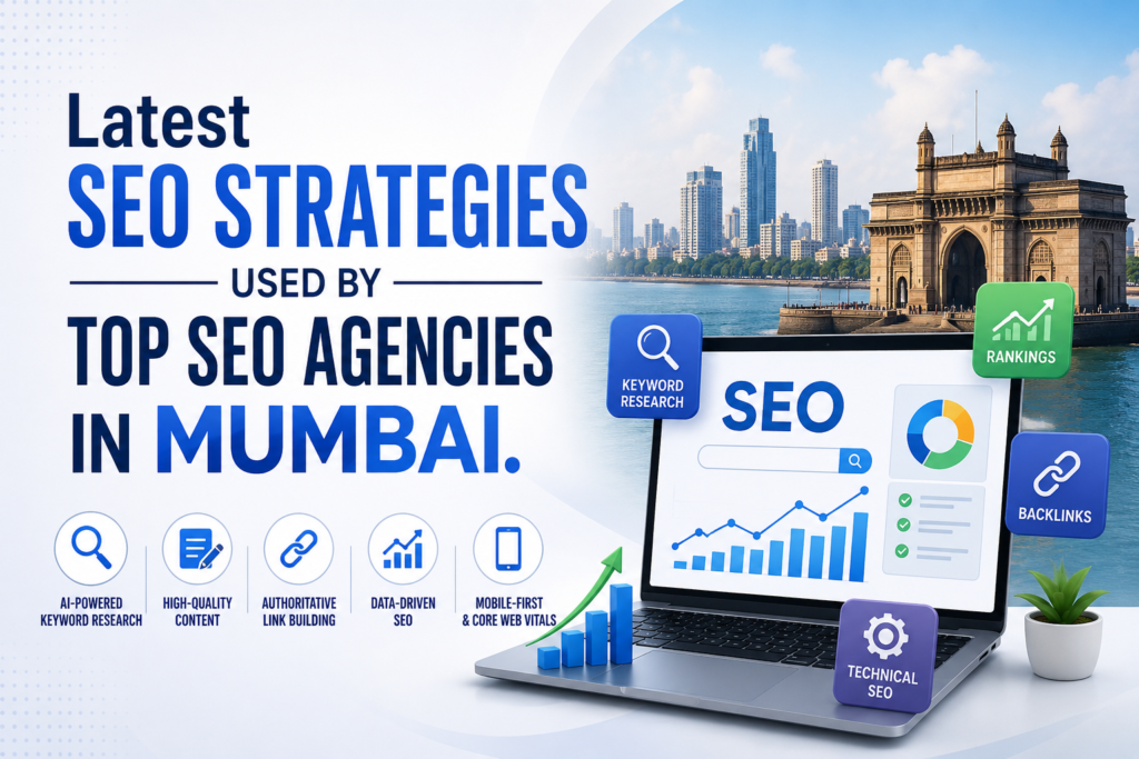 Latest SEO Strategies Used by Top SEO Agencies in Mumbai seo services in mumbai
